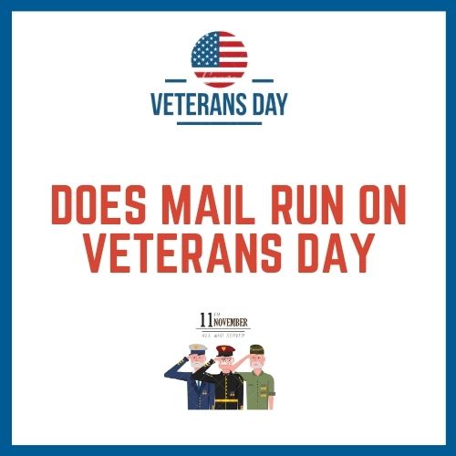 Does Mail Run On Veterans Day 2023? Complete Guide