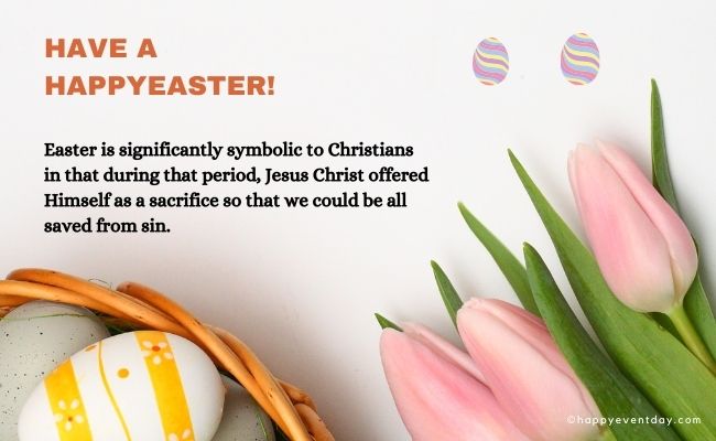 Easter is significantly symbolic to Christians in that during that period, Jesus Christ offered himself as a sacrifice so that we could be all saved from sin. Francis Okumu