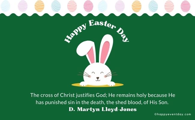 The cross of Christ justifies God; He remains holy because He has punished sin in the death, the shed blood, of His Son. D. Martyn Lloyd-Jones