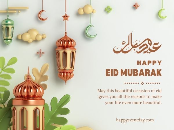 May this beautiful occasion of eid gives you all the reasons to make your life even more beautiful.