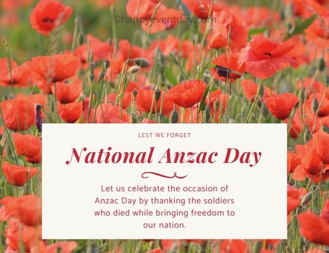 Let us celebrate the occasion of Anzac Day by thanking the soldiers who died while bringing freedom to our nation.