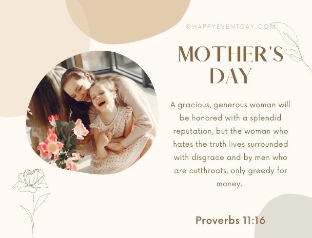 A gracious, generous woman will be honored with a splendid reputation, but the woman who hates the truth lives surrounded with disgrace and by men who are cutthroats, only greedy for money. Proverbs 11:16