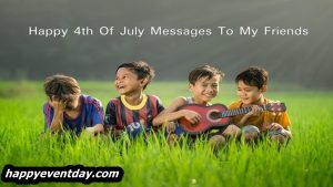 Happy 4th Of July Messages To My Friends