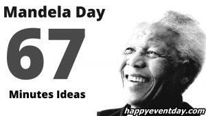 Nelson Mandela Day 67 Minutes Ideas