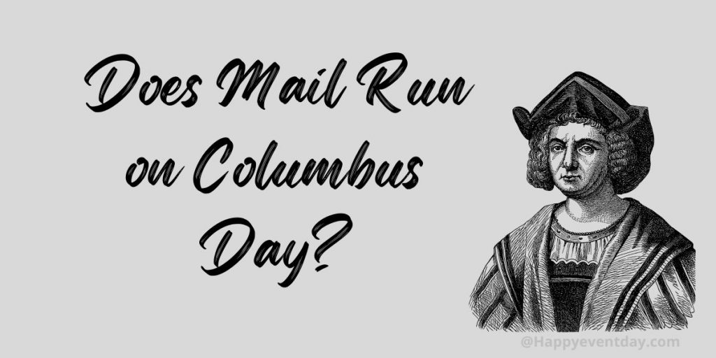 Mail Delivery on Columbus Day 2022 Closed or Open?