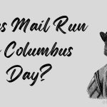Mail Delivery Columbus Day 2022 | Closed or Open Complete Detail