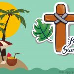 Happy Palm Sunday 2022 - Are We Part Of God's Plan?