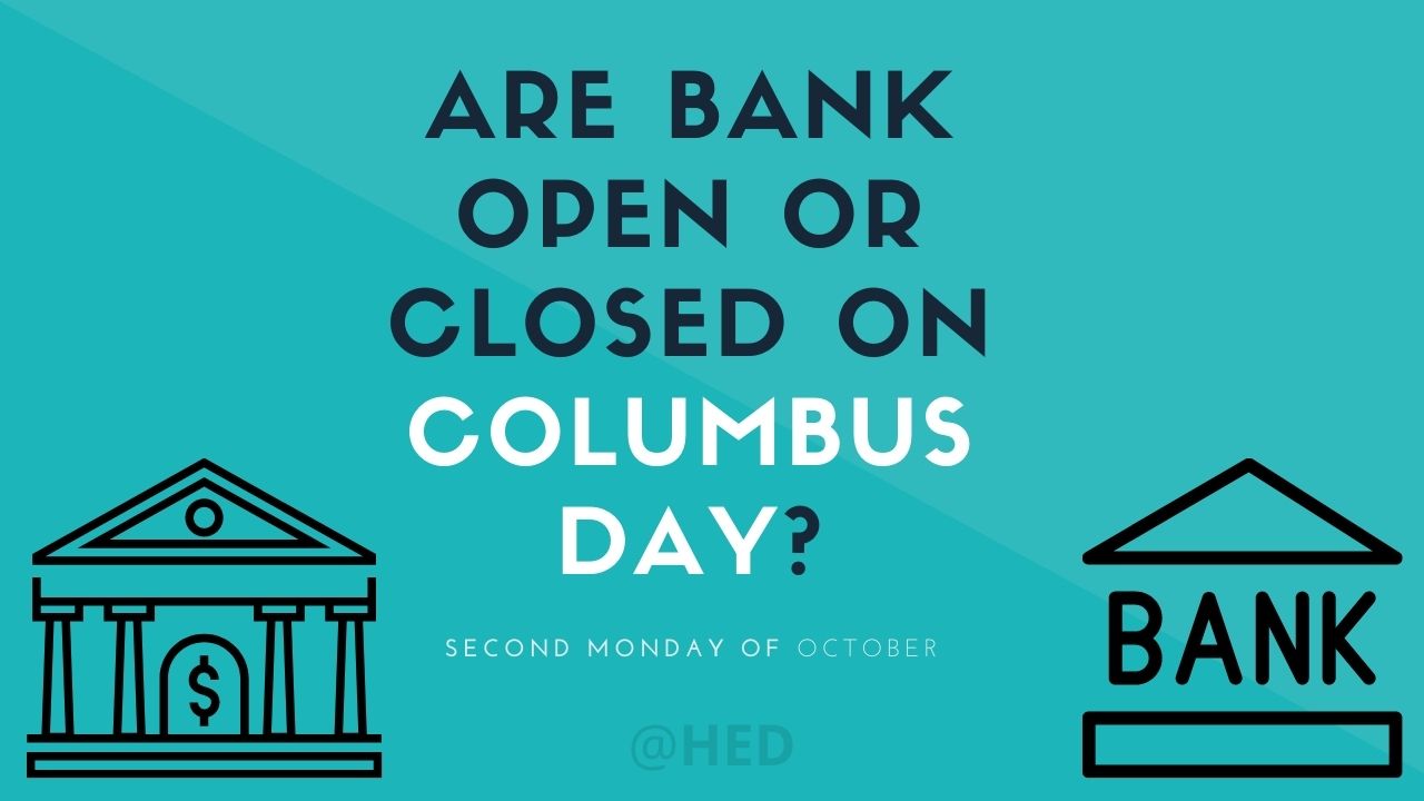 Are Bank Open or Closed on Columbus Day 2022
