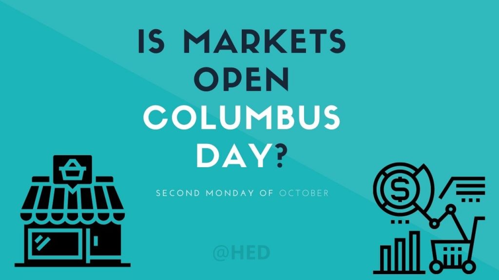 Are Markets Open Columbus Day 2022? Guide about Markets