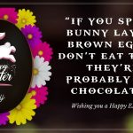 If you spot a bunny laying brown eggs… Don’t eat them, they’re probably not chocolate